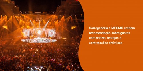 Corregedoria e MPCMG emitem recomendação sobre gastos com shows, festejos e contratações artísticas